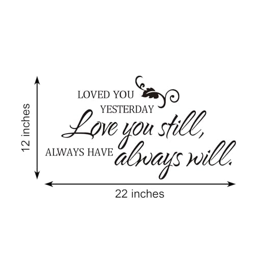 Loved You Yesterday Love You Still Always Have Always Will Vinyl Wall Decal Art Letters Bedroom Decor Lettering Quotes Wall Sayings