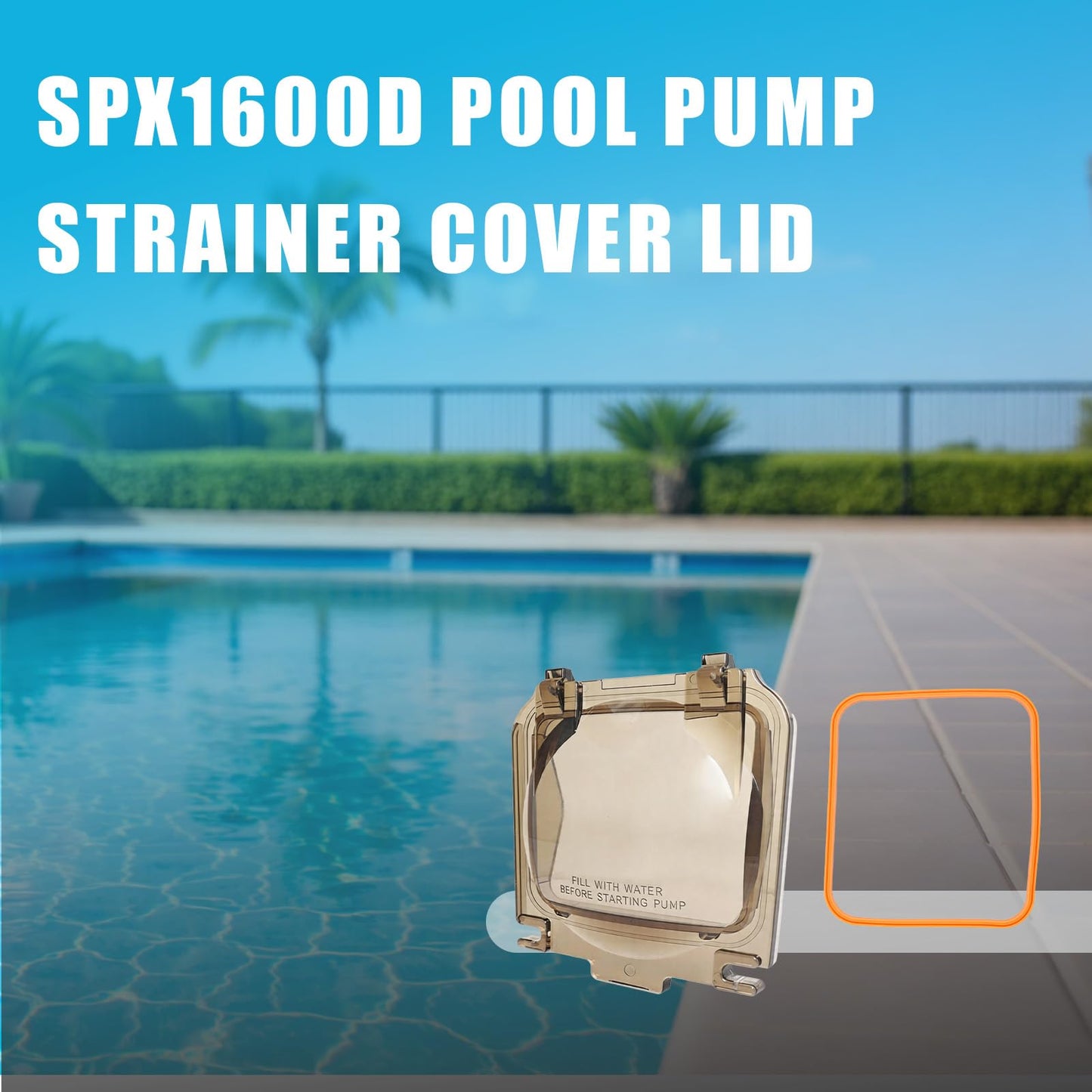 SPX1600D Pool Pump Strainer Cover Lid Compatible with Hayward Super Pump SP1600x5 SP1605x7 SP1607x10 SP1608X10 SP1610X15 SP2610X15XE SP2615X20XE W3SP2607X10A, Cover Lid Replacement with O-Ring