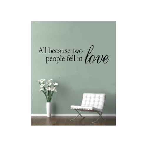All Because Two People Fell In Love vinyl lettering wall sayings home art decor