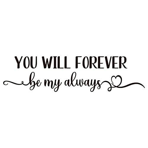 You Will Forever Be My Always Vinyl Wall Decal Inspirational Quotes Bedroom Wall Lettering Home Decor