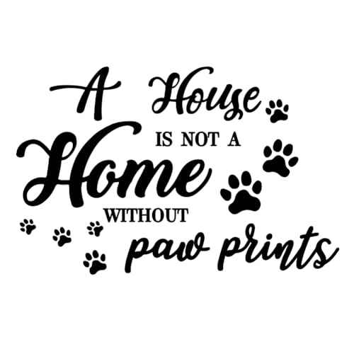 SUPERDANT Funny Quotes Wall Sticker Animal Paw Prints Wall Decor A House is NOT A Home Without Paw Prints Cute Dog Paws Decal Quotes Letter Vinyl Art Sticker Living Room Bedroom Decor