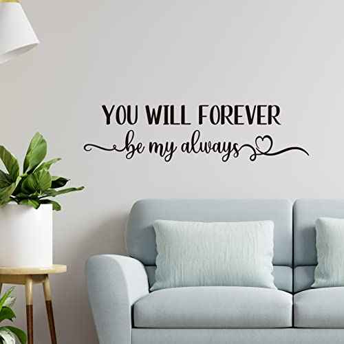 You Will Forever Be My Always Vinyl Wall Decal Inspirational Quotes Bedroom Wall Lettering Home Decor