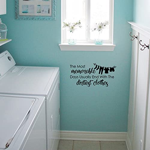 The Most Memorable Days Usually End with The Dirtiest Clothes Vinyl Wall Decal Laundry Room Sign Wall Decor