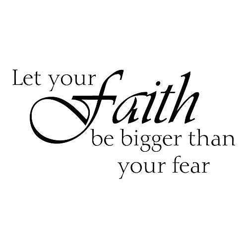 Let Your Faith Be Bigger Than Your Fear Vinyl Wall Decal Inspirational Wall Sayings Positive Quote Handwriting Art Letters Home Decor