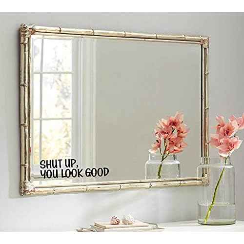 MAZ DISTRIBUTIONS - Shut Up You Look Good Mirror Sticker ? Vinyl Glass Decals ? Waterproof Mirror Inspirational Stickers ? Indoor and Outdoor Use - Motivational Sticker for Mirrors ? MAZ 372