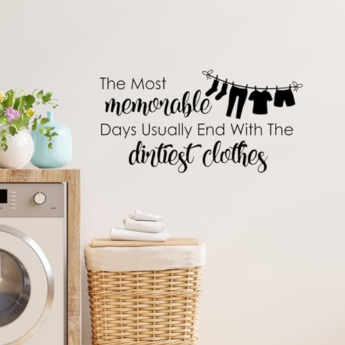 The Most Memorable Days Usually End with The Dirtiest Clothes Vinyl Wall Decal Laundry Room Sign Wall Decor