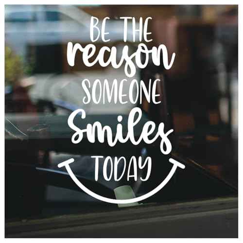 Be The Reason Someone Smiles Today Decal Inspirational Positive Quote Vinyl Sticker Waterproof Easy to Apply Motivational Car Laptop Window Wall Accessory 4.82 x 7 Inches