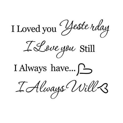 I Loved You Yesterday I Love You Still I Always Have I Always Will Wall Sticker Removable Wall Decal Bedroom Home Decor