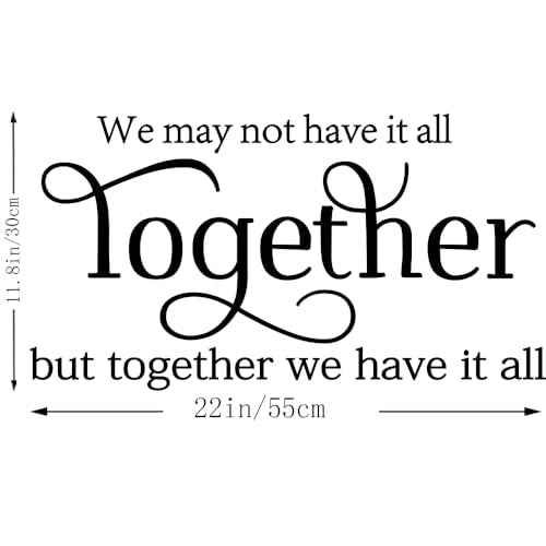 We May not Have it All Together, but Together we Have it All Vinyl Wall Art Decals Stickers Sayings Words Home Decor