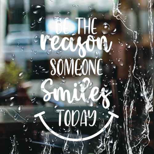 Be The Reason Someone Smiles Today Decal Inspirational Positive Quote Vinyl Sticker Waterproof Easy to Apply Motivational Car Laptop Window Wall Accessory 4.82 x 7 Inches