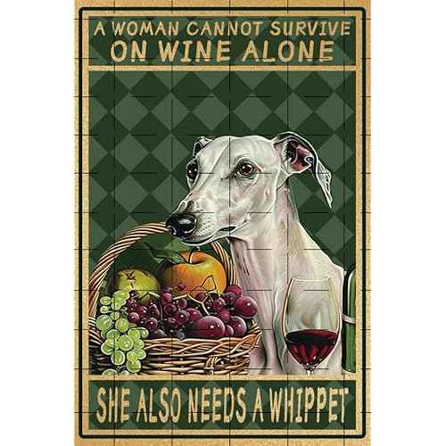 A Woman Cannot Survive On Wine Alone She Also Needs A Whippet Metal tin Sign Art Plaque Wall Decor Home Kitchen Garage Bathroom Farm Garden Posters Wine Bar Decor 8x12 Inch