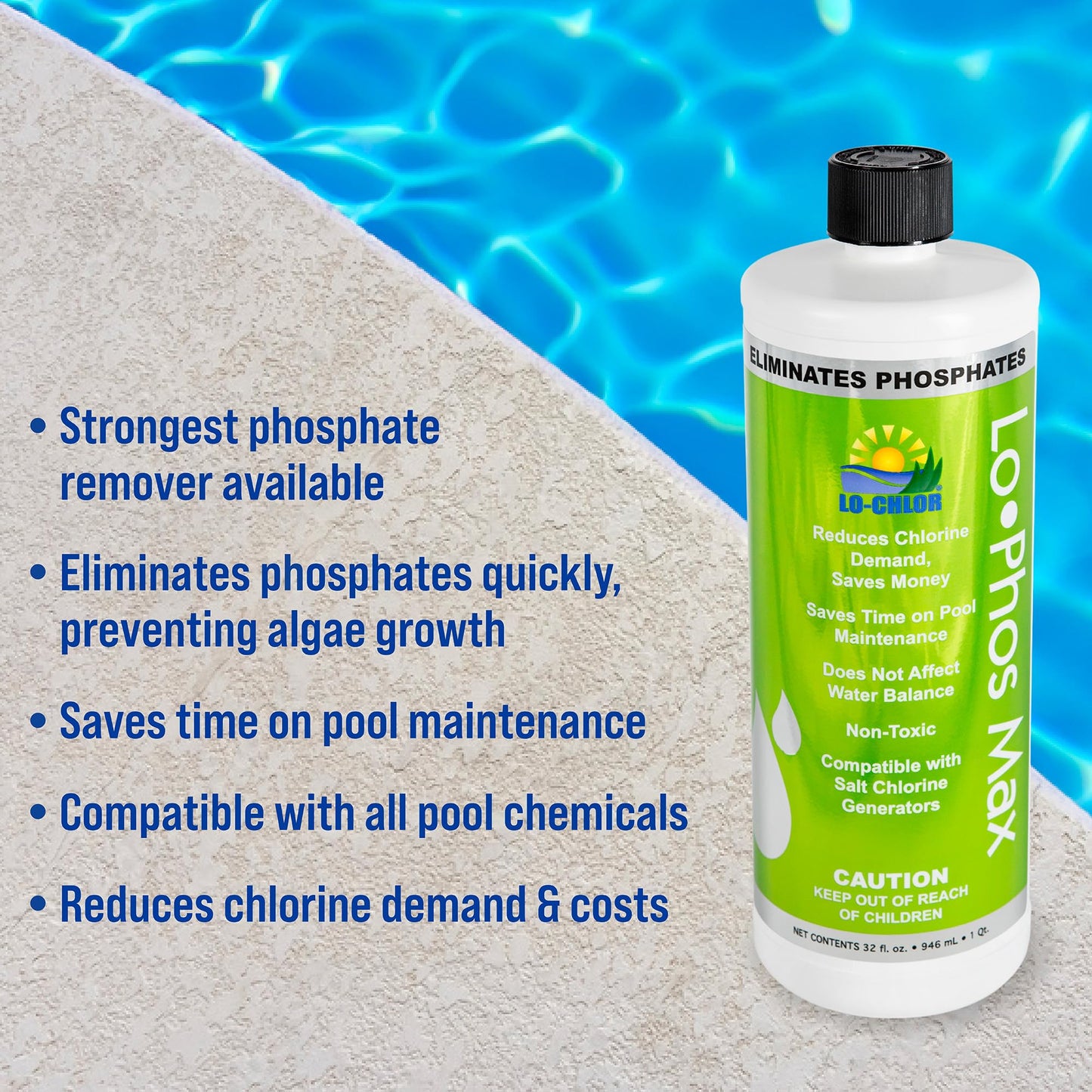 Lo-Chlor Lo-Phos Max Pool Phosphate Remover, Reduces Chlorine Demand, Starves Algae, Compatible with Other Chemicals and Surfaces, for Inground and Above Ground Swimming Pools, 32 oz